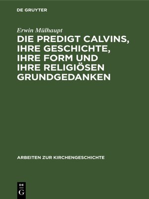 cover image of Die Predigt Calvins, ihre Geschichte, ihre Form und ihre religiösen Grundgedanken
